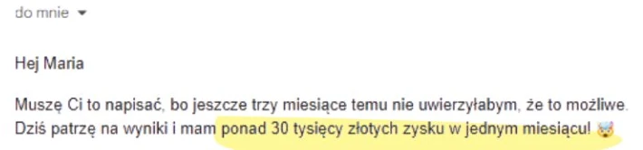 Mail od uczestniczki: trzy miesiące temu nie uwierzyłaby, że to możliwe, a dziś patrzy na wyniki i ma ponad 30 tysięcy złotych zysku w jednym miesiącu