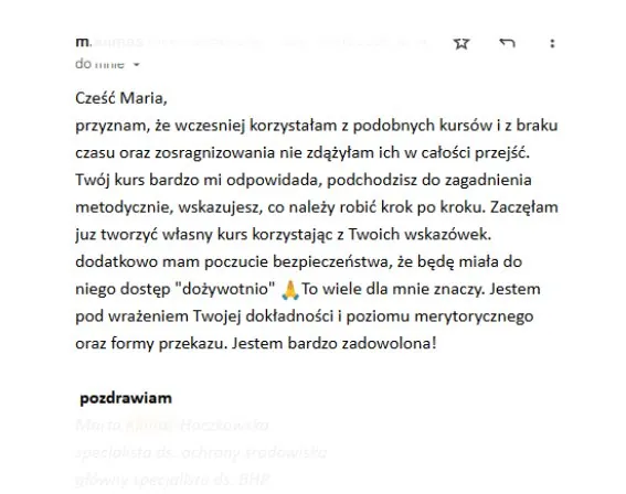 Mail od uczestniczki: kurs prowadzony metodycznie, krok po kroku; zaczela juz tworzyc wlasny kurs wedlug wskazowek i docenia dozywotni dostep