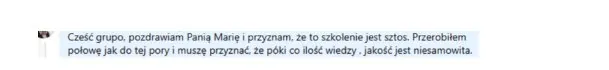 Komentarz uczestnika: przerobil polowe szkolenia i przyznaje, ze ilosc wiedzy i jakosc sa niesamowite
