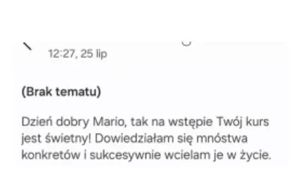 Wiadomosc od uczestniczki: kurs swietny, dowiedziala sie mnostwa konkretow i sukcesywnie wciela je w zycie